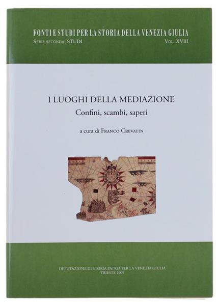 I Luoghi Della Mediazione. Confini, Scambi, Saperi - Franco Crevatin - copertina