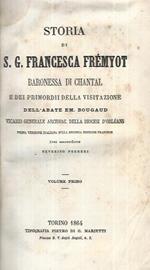 Storia di S.G. Francesca Frémyot Baronessa di Chantal. Volume I