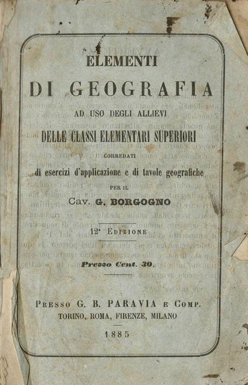 Elementi di Geografia ad uso degli allievi delle classi elementari superiori. Corredati di esercizi d'applicazione e di Tavole geografiche - copertina