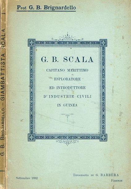Giambattista Scala, capitano marittimo esploratore ed introduttore d'industrie civili in Guinea - copertina