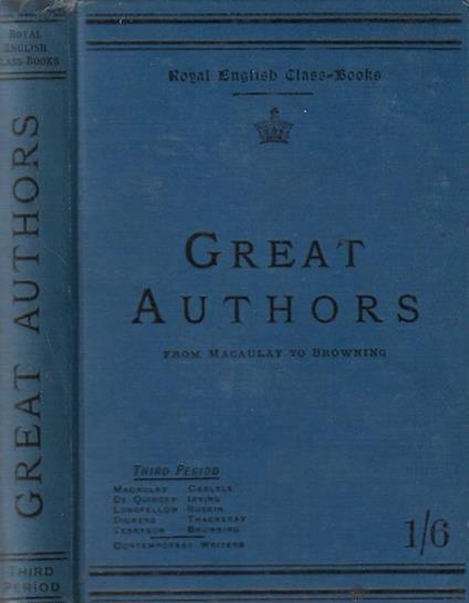 Great Authors. From Macaulay to Browning – Third period – Macaulay-Carlyle-De Quincey-Irving-Longfellow-Ruskin-Dickens-Thackeray-Tennyson-Browning – contemporary writers - copertina
