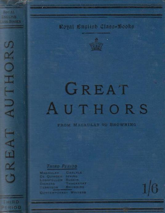 Great Authors. From Macaulay to Browning – Third period – Macaulay-Carlyle-De Quincey-Irving-Longfellow-Ruskin-Dickens-Thackeray-Tennyson-Browning – contemporary writers - copertina