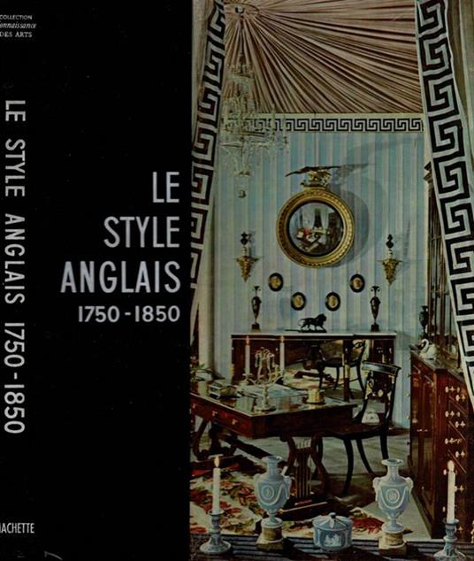 Le Style Anglais " 1750 - 1850 " - copertina