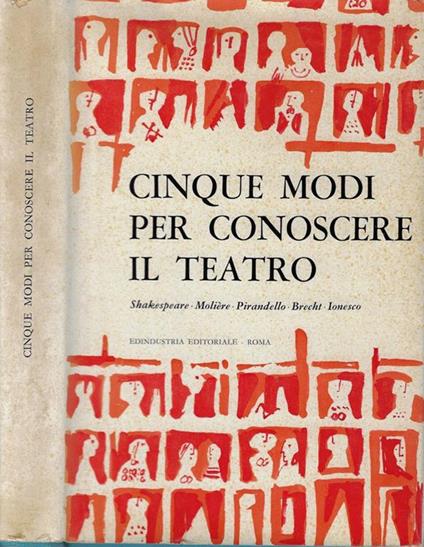 Cinque modi per conoscere il teatro. Shakespeare, Molière, Pirandello, Brecht, Ionesco - copertina