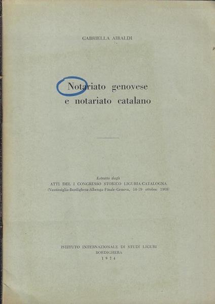 Notariato genovese e notariato catalano. Estratto dagli atti del I Congresso storica Liguria-Catalogna - copertina