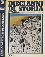 Dieci anni di storia 1970 - 1980. Tra politica e nuova intelligenza