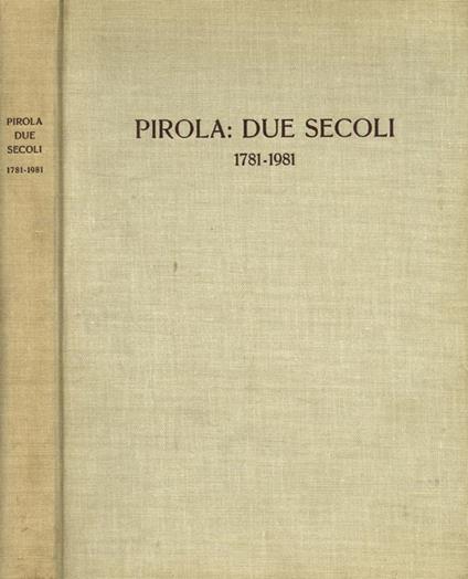 Pirola: due secoli 1781-1981 - copertina