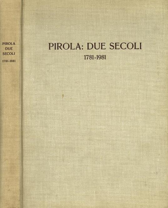 Pirola: due secoli 1781-1981 - copertina