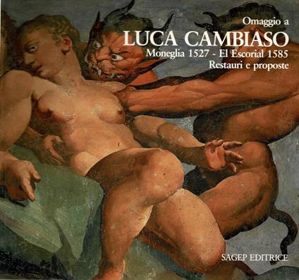 Omaggio a Luca Cambiaso Moneglia 1527 - El Escorial 1585. Restauri e proposte - copertina