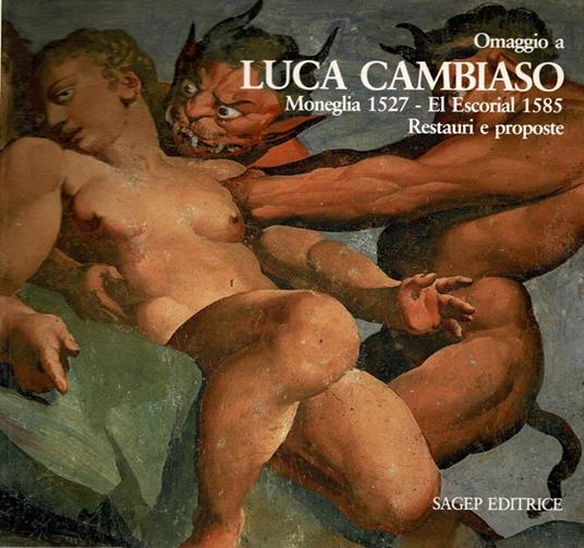Omaggio a Luca Cambiaso Moneglia 1527 - El Escorial 1585. Restauri e proposte - copertina