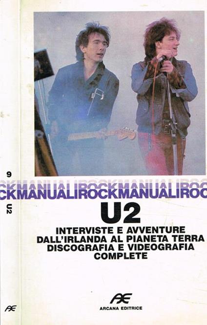 U2. Interviste E Avventure Dall'Irlanda Al Pianeta Terra, Discografia E Videografia Complete - copertina