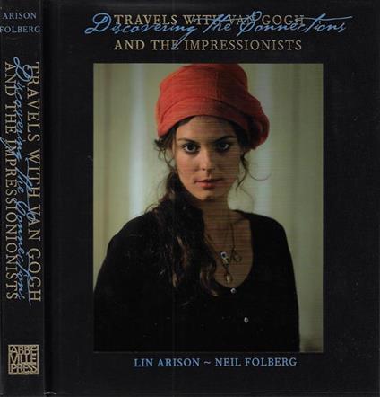 Travels with Van Gogh and the impressionist. Discovering the connections - copertina