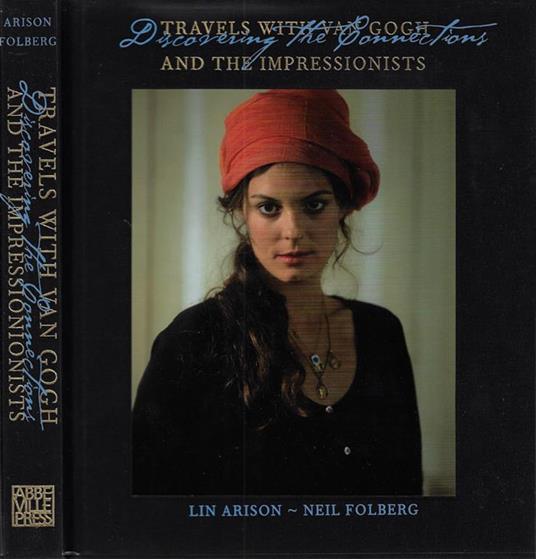 Travels with Van Gogh and the impressionist. Discovering the connections - copertina