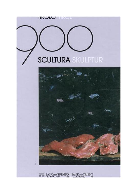 900 Il Trentino Alto Adige Sud Tirol Tirolo Tirol Scultura- Skulptur - Giuseppe Barbieri - copertina