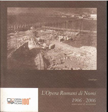 L' Opera Romani di Nomi 1906-2006 - copertina