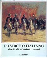 L' esercito italiano. Storia di uomini e armi