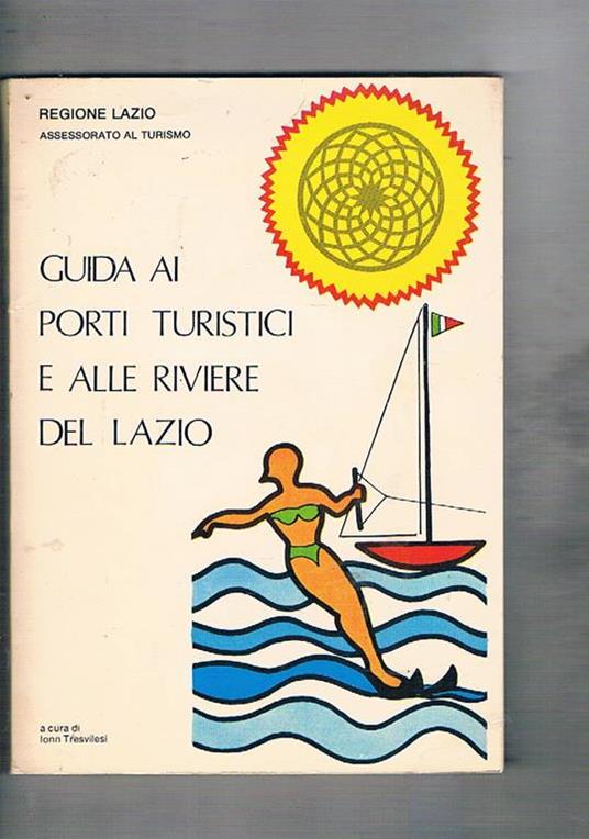 Guida ai porti turistici e alle riviere del Lazio. Unito di Frattali Ennio Guida attività nautica di Fiumicino nel 40° annivesario della nascita dei cantieri navali datata 1990 - Ionn Tresvilesi - copertina