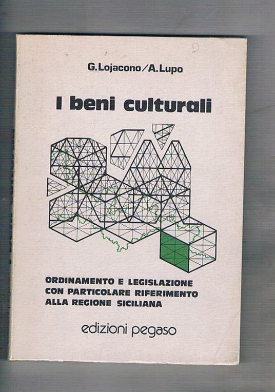 I beni culturali. Ordinamento e legislzione con particolare riferimento alla Regione Siciliana - Giorgio Lojacono - copertina