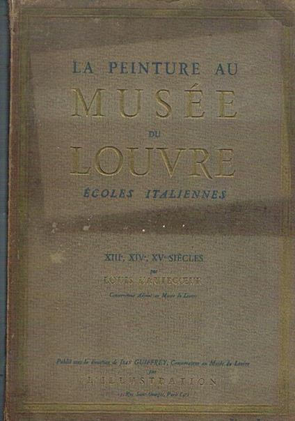 Ecoles italiennes. Vol. della collana La peinture au Musée du Louvre. XIII, XIV, XV secolo - Louis Hautecoeure - copertina