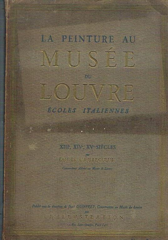 Ecoles italiennes. Vol. della collana La peinture au Musée du Louvre. XIII, XIV, XV secolo - Louis Hautecoeure - copertina