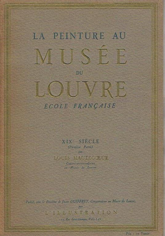 Ecole française XIX siecle (I-II parte). Vol. della collana La peinture au Musée du Louvre - Louis Nautecoeur - copertina