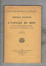 Technique Raisonnée de l'Usinage du Bois. D'après le cours de scieries et machines de l'école supérieure du bois
