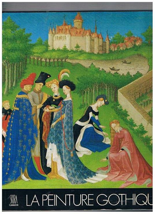 Le grands siècles de la peintura: La Peinture Gothique - Jacques Dupont - copertina