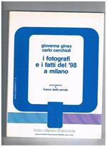 I fotografi e i fatti del '98 a Milano. Presentazione di Franco Della Peruta. Serie quaderni n° 9. della rivista milanese di economia