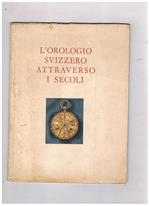 L' orologio svizzero attraverso i secoli. Traduzione di Enrico Mattei