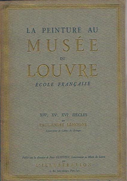 Ecole française XIV, XV, XVI siecle. Vol. della collana La peinture au Musée du Louvre - Paul-André Lemoisne - copertina