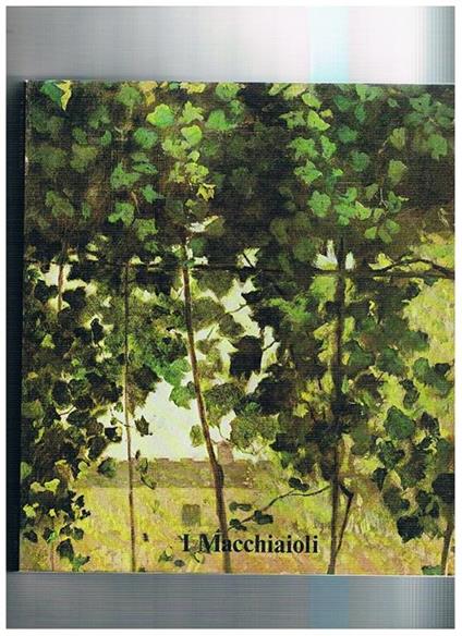 I Macchiaioli nella cultura Toscana dell'ottocento. Catalogo della mostra - Dario Durbé - copertina