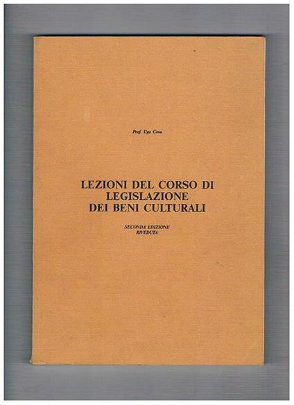 Lezioni del corso di legislazione dei beni culturali. Seconda edizione riveduta - Ugo Cova - copertina