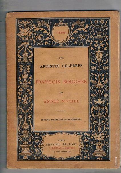 François Boucher. Ouvrage accompagnè de 44 gravures. Coll. Les artistes cèlèbres - André Michel - copertina