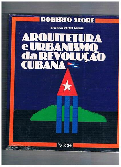 Arquitectura e urbanismo da revoluçao cubana. Desenhos Rafael Fornés - Roberto Segre - copertina