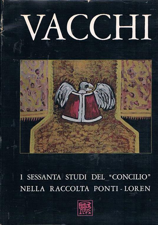 I sessanta studi del Concilio nella raccolta Ponti-Loren. Scritti di Arcangeli, Raimondi, Crispolti, Barilli, Trombadori, De Micheli, Del Guarcio, Ferrari e Corbi - Sergio Vacchi - copertina