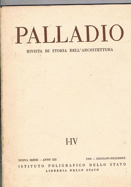 Palladio, rivista di storia dell'architettura. Disponiamo dell'anno XII nuova serie il fascicolo I-IV di gennaio-dicembre 1962 più Indici del 1961. Si segnalano: Il chiostro di Casamari S. Caterina alla Cavallerotte Il restauro del campanile di S. Maria i - Giuseppe Zander - copertina