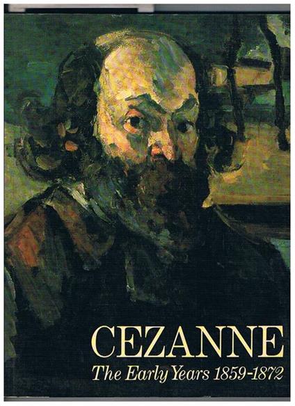 Cezanne. The Early Years 1859-1872. Royal Academy of Arts, London, 22 april-21 august 1988 Réunion des musées nationaux-Musée d'Orsay, Paris, 15 september-31 december 1988 National Gallery of Art, Washington, 29 january-30 april 1989. (Catalogo della most - copertina