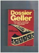 Dossier Geller. (Osservazioni scientifiche sui poteri paranormali di Uri Geller)