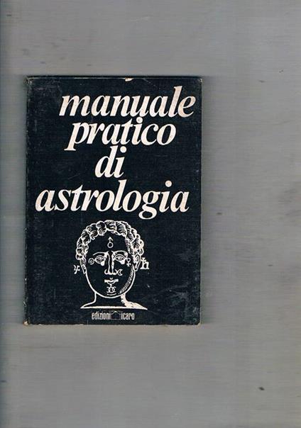 Manuale pratico di astrologia scientifica, con un'appendice di astrologia esoterica e onomastica - Luigi Zainaghi - copertina