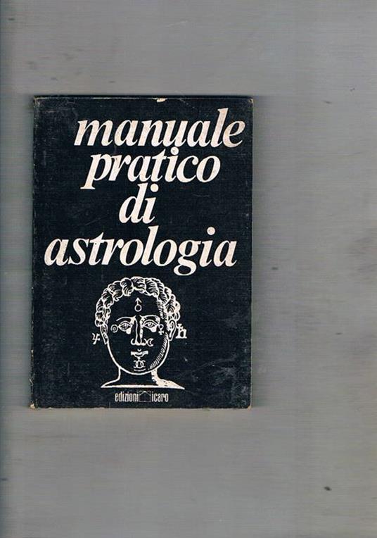 Manuale pratico di astrologia scientifica, con un'appendice di astrologia esoterica e onomastica - Luigi Zainaghi - copertina