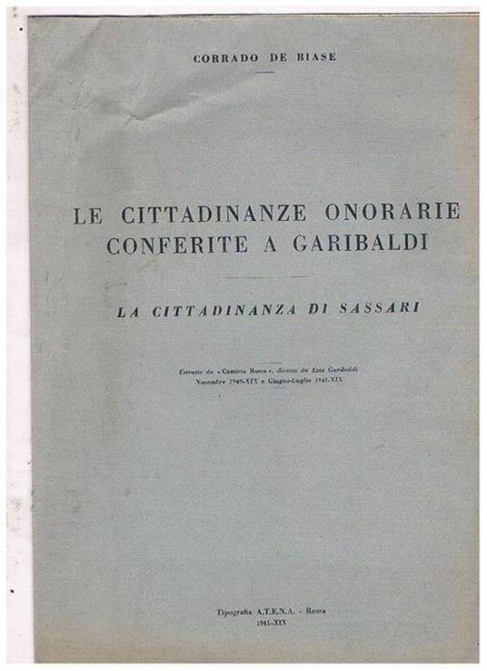 Le cittadinanze onorarie conferite a Garibaldi. La cittadinanza di Sassari. Estratto - Corrado De Biase - copertina