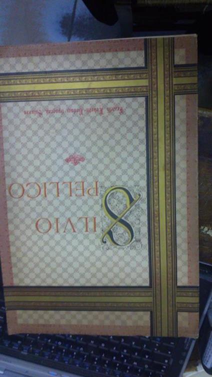 1889 I° Centenario di Silvio Pellico. Saluzzo 25 Giugno 1889. Il 25 giugno 1889 Silvio Pellico pensieri Silvio Pellico e l'isoletta di San Michele di Murano S. P. e i suoi amici all'esposizione nazionale del 1884 i Piombi da Giordano Bruno a Silvio Pellic - copertina