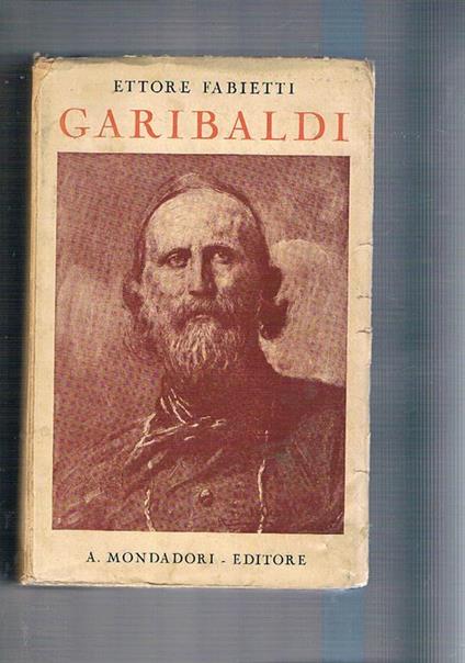 Garibaldi l'anima e la vita - Ettore Fabietti - copertina