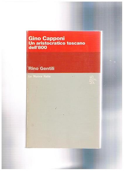 Gino Capponi. Un aristocratico toscano dell'800 - Rino Gentili - copertina