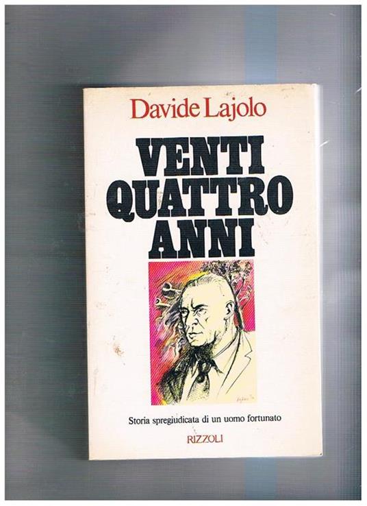 Ventiquattro anni. Storia spregiudicata di un uomo fortunato - Davide Lajolo - copertina
