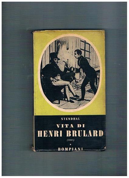 Vita di Henri Brrlard. A cura di Ugo Dèttore - Stendhal - copertina