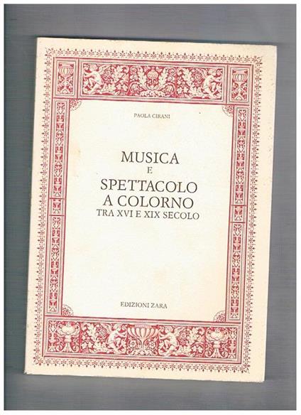 Musica e spettacolo a Colorno tra XVI e XIX secolo - Paola Cirani - copertina