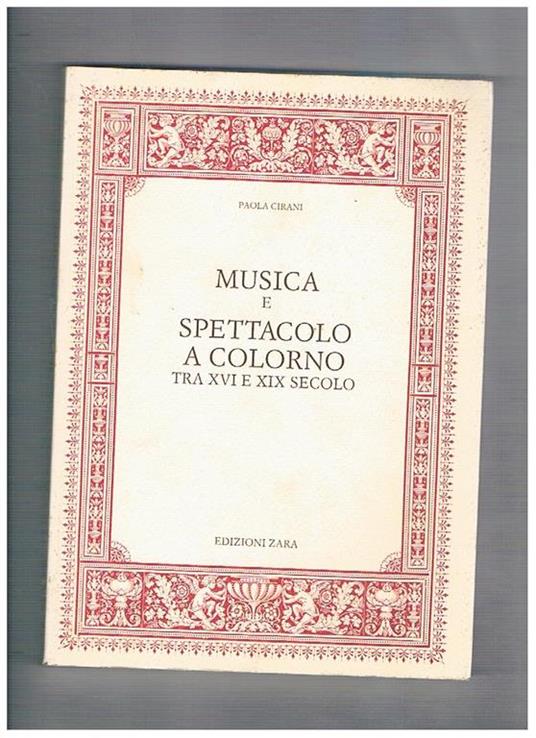 Musica e spettacolo a Colorno tra XVI e XIX secolo - Paola Cirani - copertina
