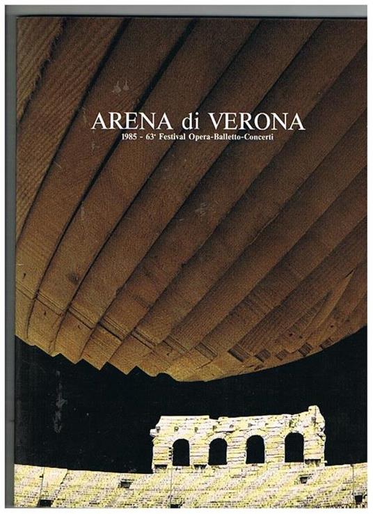 Arena di Verona, programma del 63° festival Opera-Balletto-Concerti del 1985. Opere: Il trovatore, Aida, Attila, Giselle, seguono rassegna irganistica e clavicembalistica, concerti sinfonici, cocerti vocali-strumentali, ecc - copertina