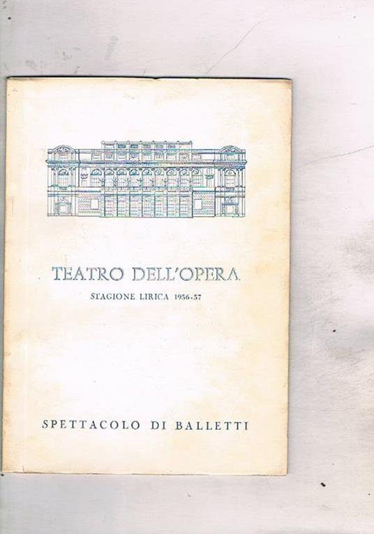 Spettacolo di balletti al teatro dell'opera, stagione lirica 1956-1957. Bacco e Arianna Petrouchka Estro Auguto Bolero - copertina